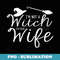 Im Not A Witch Im Your Wife Halloween Couples - Exclusive PNG Sublimation Download
