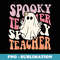 Groovy Retro Halloween Spooky Teacher Trick Or Teach Teacher - Modern Sublimation PNG File