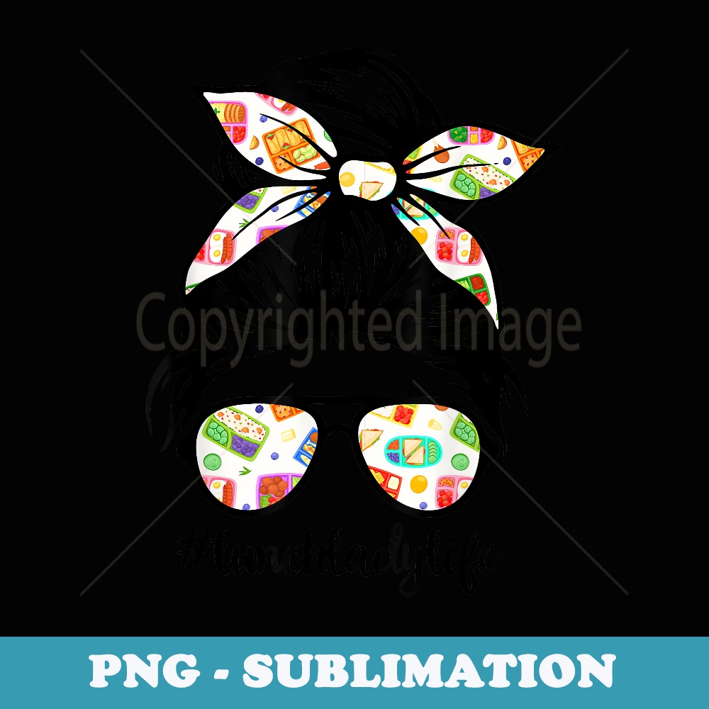 Lunch Lady Messy Hair Woman Bun Lunch Lady Life mothers day - PNG Sublimation Digital Download
