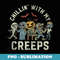 Chillin With My Creeps Funny Halloween Monsters Top - Unique Sublimation PNG Download