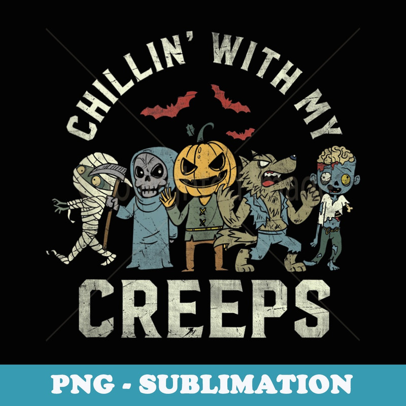 Chillin With My Creeps Funny Halloween Monsters Top - Unique Sublimation PNG Download