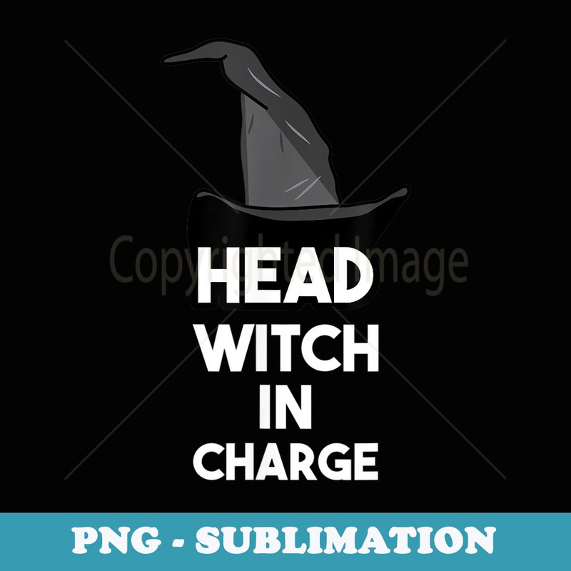 Head Witch In Charge Funny Halloween - PNG Sublimation Digital Download