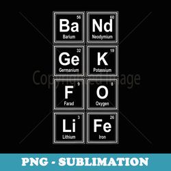 marching band t periodic table band geek for life - exclusive png sublimation download
