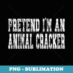 pretend im an animal cracker - easy halloween costume