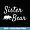 Sister Bear - Christmas Papa Bear Mama Bear Baby Bear - Instant Sublimation Digital Download
