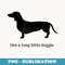 Get A Long Little Doggie Dachshund - PNG Transparent Sublimation Design