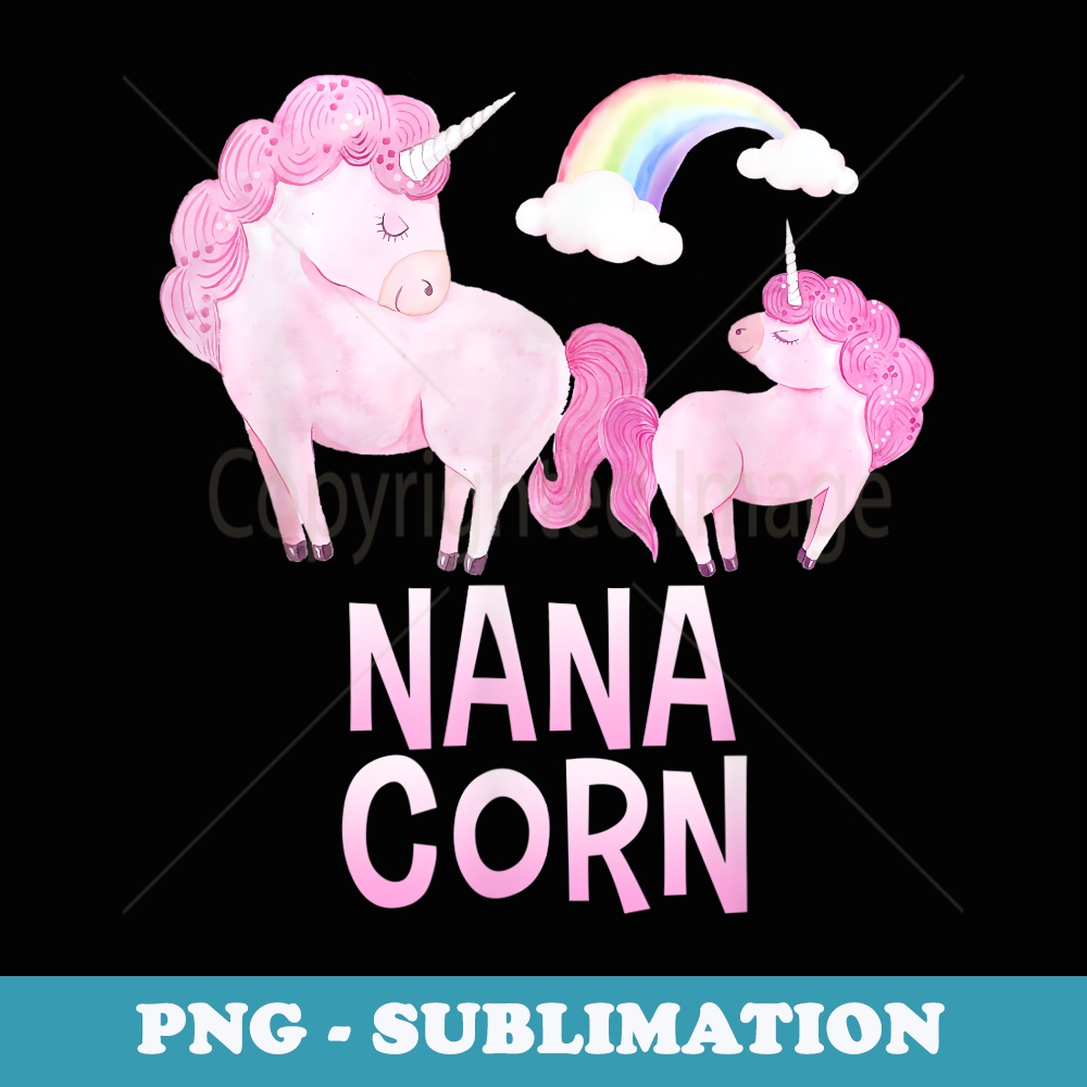 Nana Corn Unicorn Girl Baby Shower Grandma - Exclusive PNG Sublimation Download
