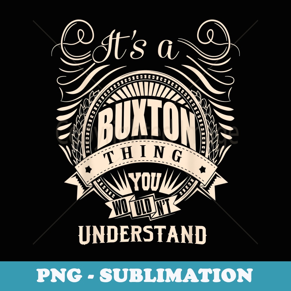 It is a BUXTON Thing You Wouldnt Understand s - High-Resolution PNG Sublimation File