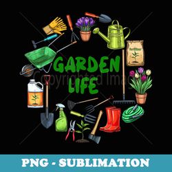 funny gardening lover garden life - decorative sublimation png file