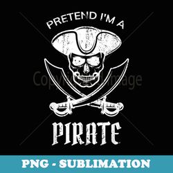 pretend im a pirate halloween costume party vintage - instant png sublimation download