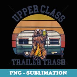 upper class trailer trash camping - unique sublimation png download