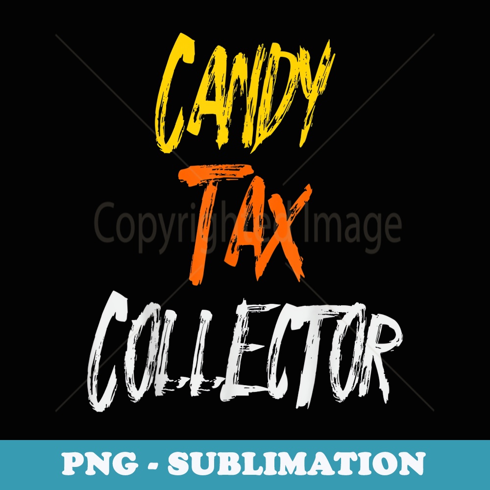 Funny Halloween Candy Tax Collector - Modern Sublimation PNG File