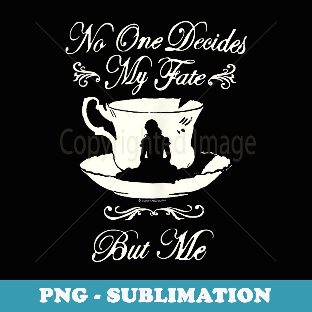 Once Upon a Time No One Decides My Fate - Special Edition Sublimation PNG File
