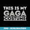 This Is My Gaga Costume Lazy Halloween - Premium PNG Sublimation File