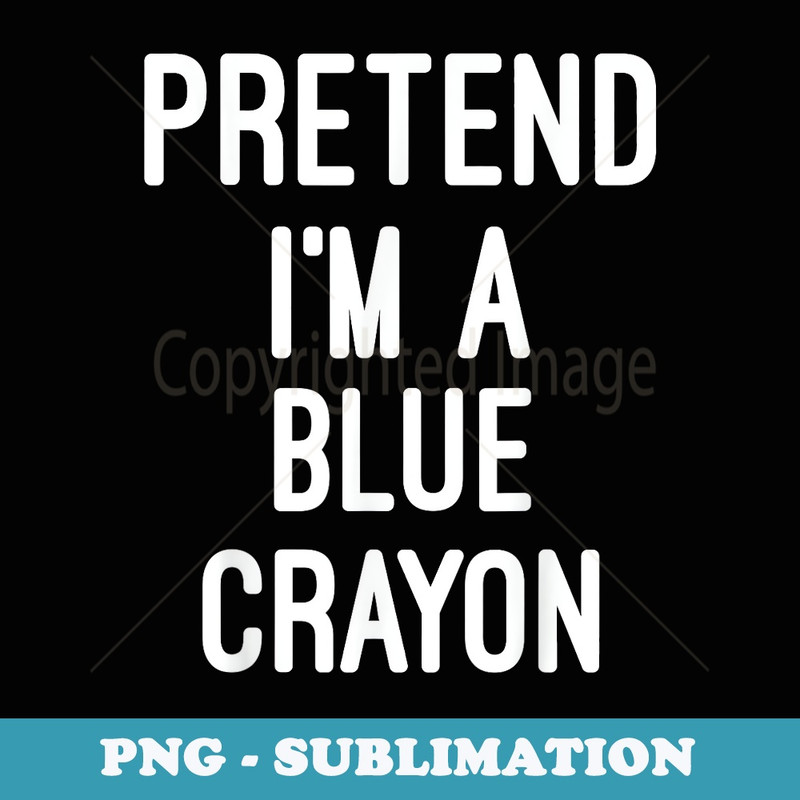 Easy Lazy Halloween Party - Pretend Im a Blue Crayon - Digital Sublimation Download File