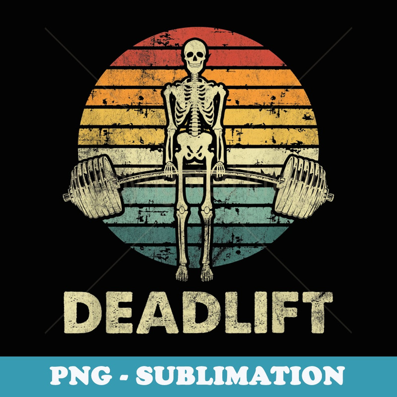 Skeleton Dead Lift Funny Halloween Lifting Weights Vintage - Decorative Sublimation PNG File