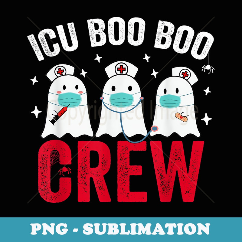 Halloween ICU Costume ICU Nurse Boo Boo Crew Ghost - Sublimation Digital Download