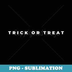 trick or treat halloween subtle minimal funny fall party - trendy sublimation digital download