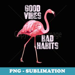 good vibes bad habits cute lifestyle - retro png sublimation digital download