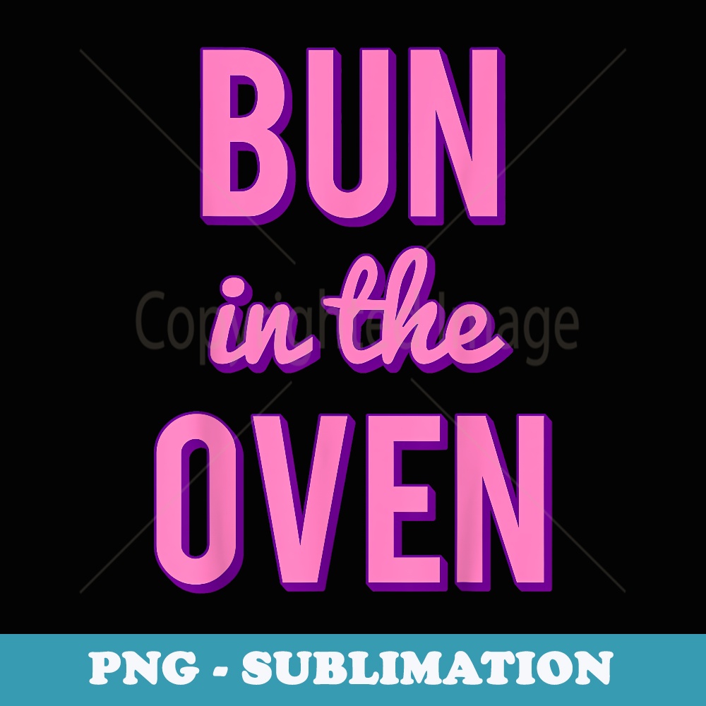 Bun In the Oven - Sublimation Digital Download