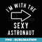 Couples Halloween Costume s Im With The Sexy Astronaut - Sublimation PNG File