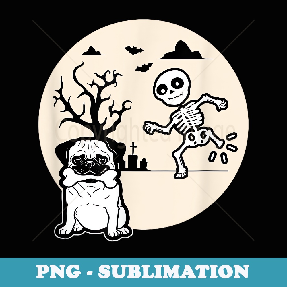 Funny Skeleton Bone Dog Lovers Halloween Pug Dog - Exclusive Sublimation Digital File