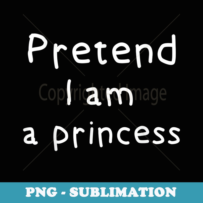 Halloween Costume Pretend I Am A Princess - Retro PNG Sublimation Digital Download