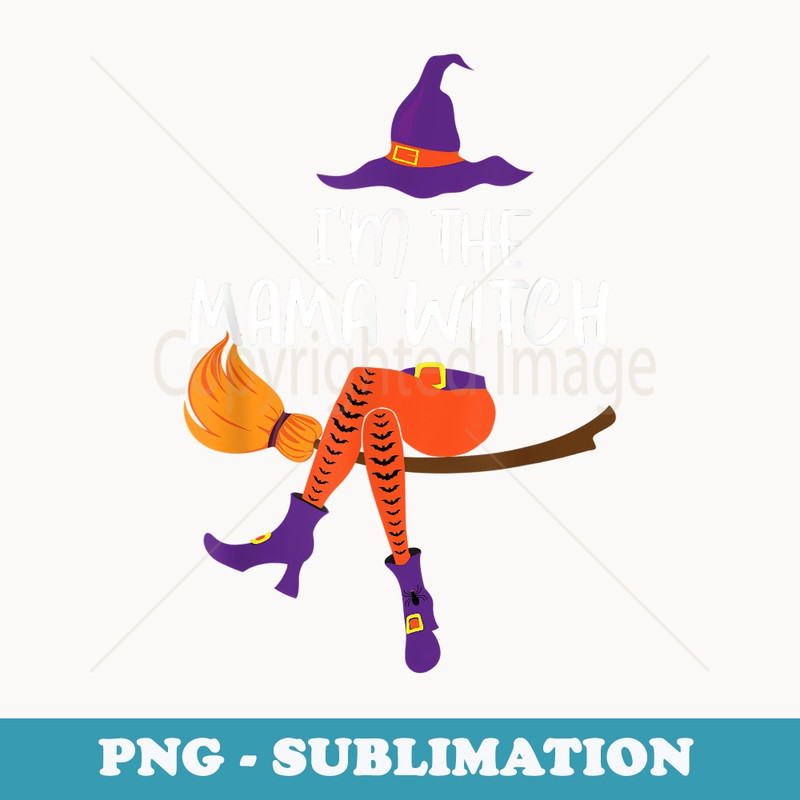 Im the Mama Witch -Halloween Costume - PNG Sublimation Digital Download