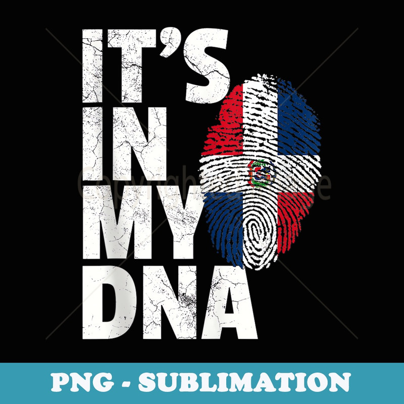 ITS IN MY DNA Dominican Republic Flag Graphic Men Mom - Instant Sublimation Digital Download