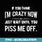 If You Think Im Crazy Now Just Wait Until You Piss me Off - Retro PNG Sublimation Digital Download