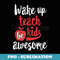Wake Up, Teach , Be Awesome Teacher - Retro PNG Sublimation Digital Download