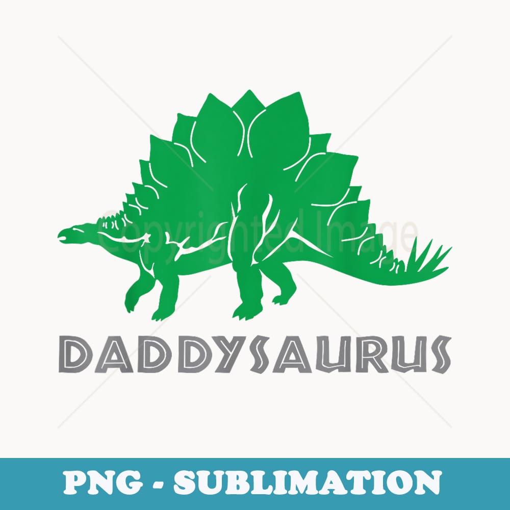 DADDYSAURUS stegosaurus dinosaur mr grumpy dad daddy - Special Edition Sublimation PNG File