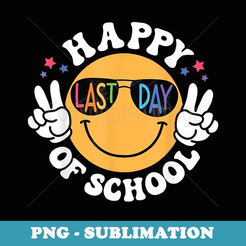 Happy Last Day Of School Teacher For & - Aesthetic Sublimation Digital File