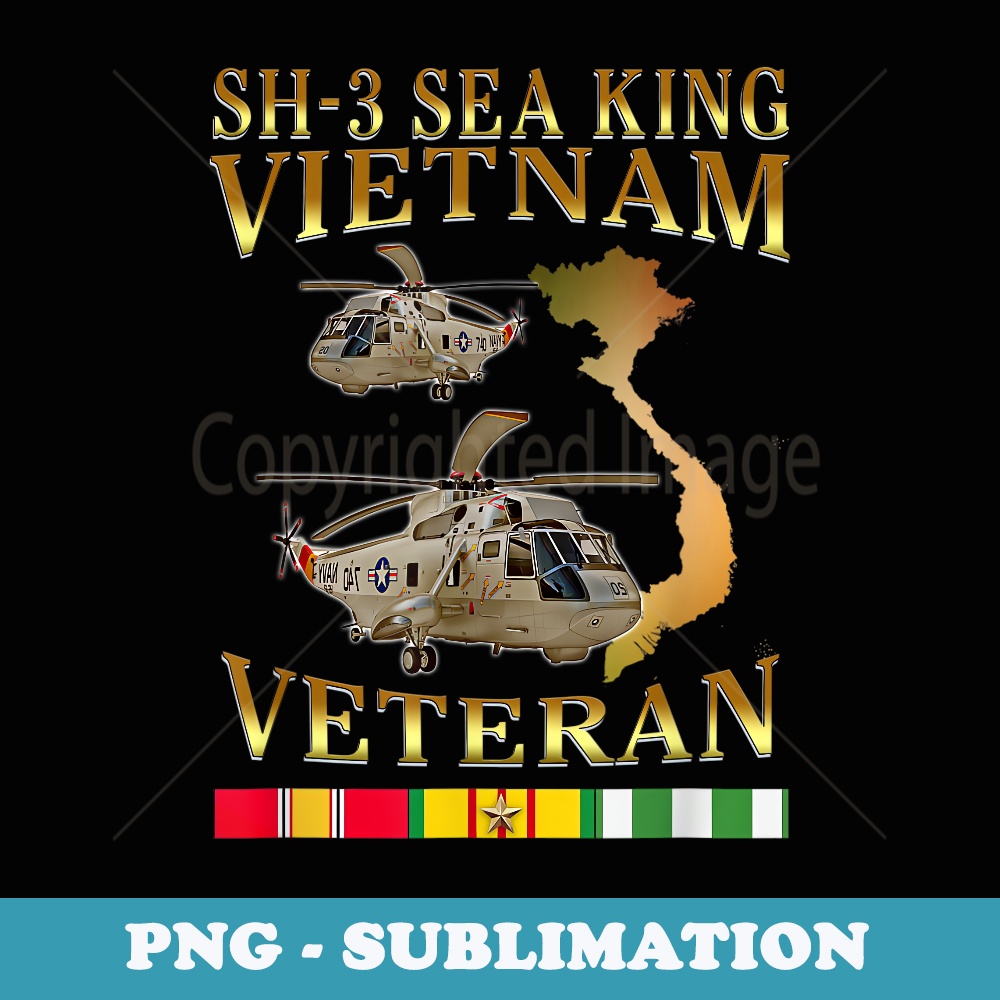 SH-3 Sea sea king helicopters Vietnam Veteran - PNG Sublimation Digital Download