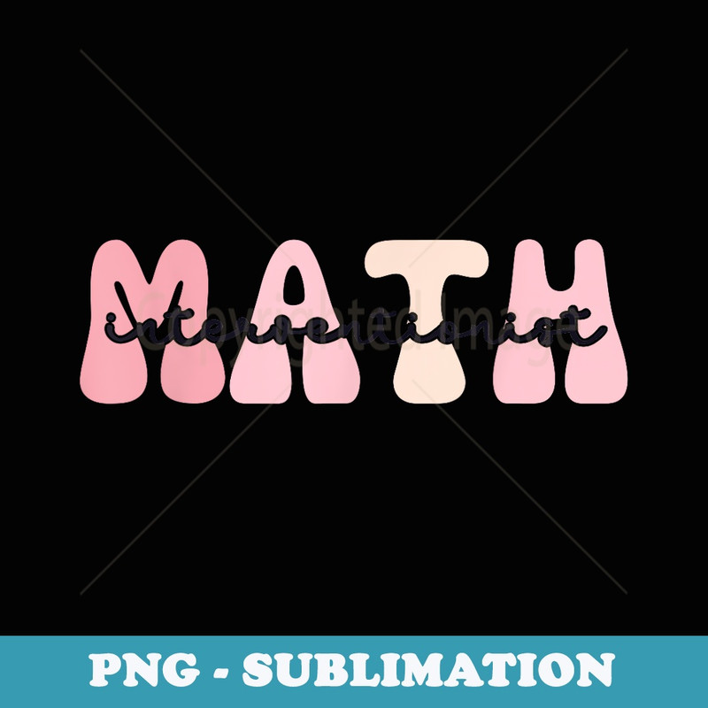 Math Teacher Back to School Math Interventionalist - Creative Sublimation PNG Download