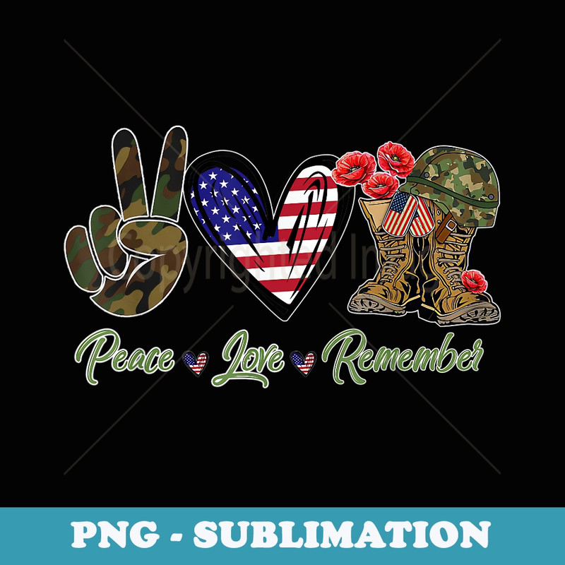 Peace Love Remember Red Poppy Flower Soldier Veteran Day - Digital Sublimation Download File