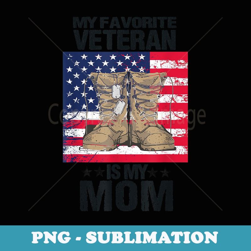 Veteran Mother Favorite Veteran Mothers Day Proud Son - PNG Sublimation Digital Download