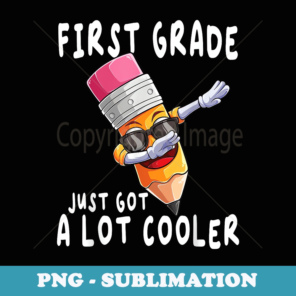 First Grade Just Got A Lot Cooler Back To School 1st Day Boy - Aesthetic Sublimation Digital File