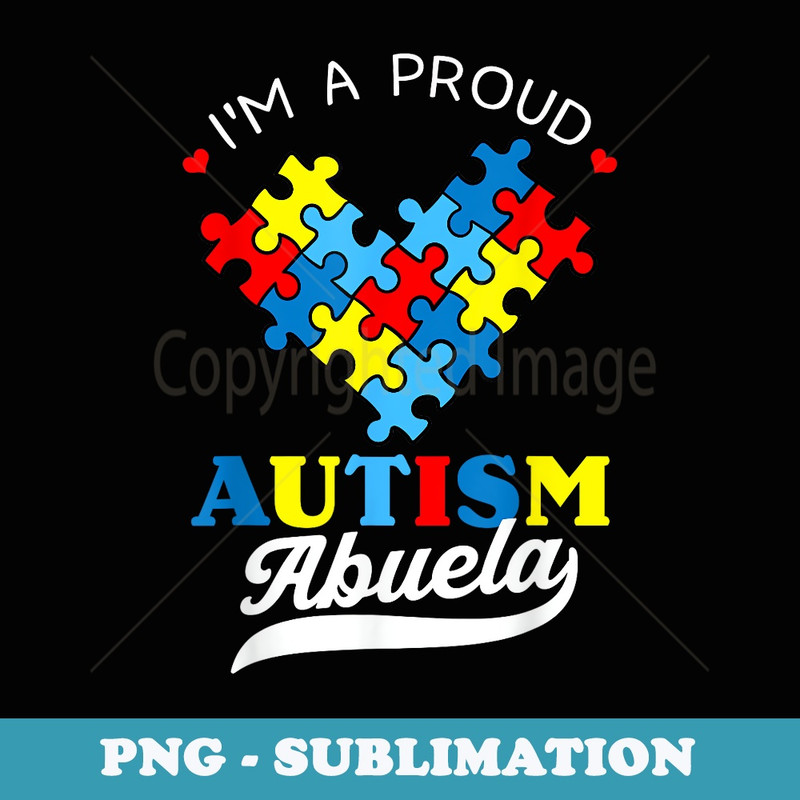 Im A Proud Abuela Autism Awareness Autistic Grandchild - Exclusive Sublimation Digital File