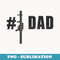 Mens #1 Dad u2013 Fathers Day Protector Bazooka Graphic - Artistic Sublimation Digital File