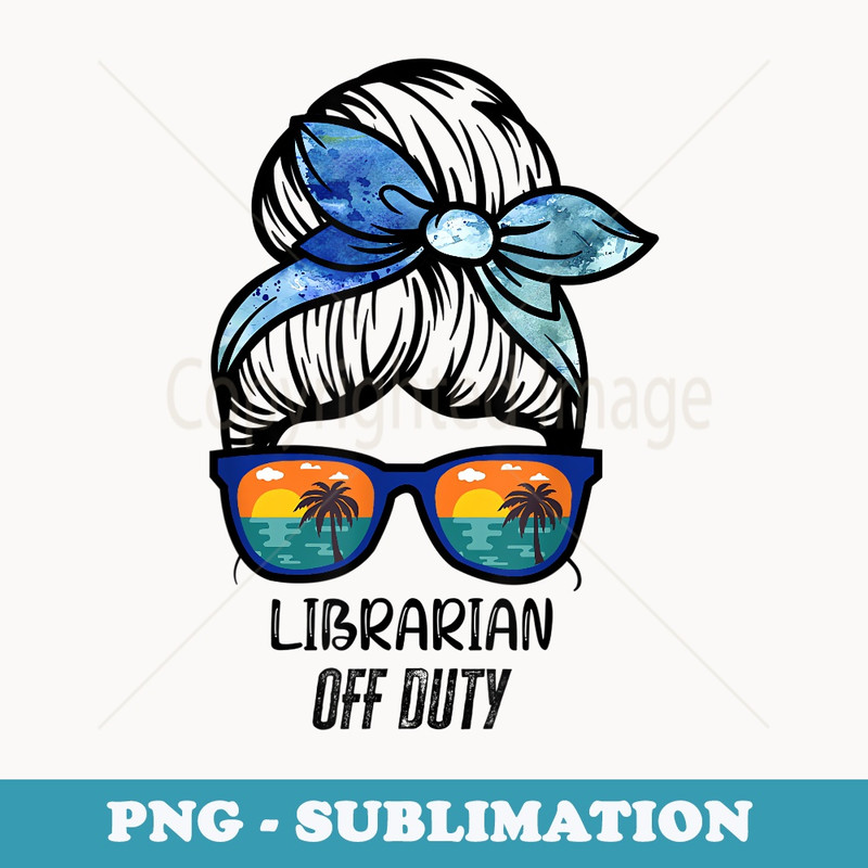 Librarian Off Duty messy bun beach sunset funny librarian - PNG Sublimation Digital Download