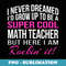 Math Teacher Funny School Appreciation - Sublimation PNG File