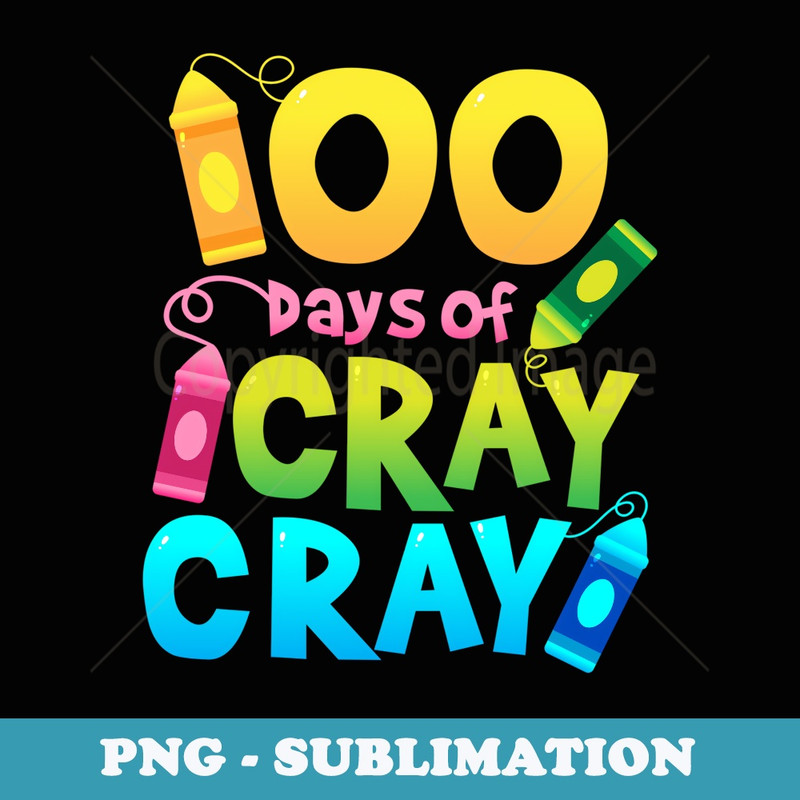 Teacher 100 Days Cray Cray of School s Boys Girls - PNG Transparent Sublimation File
