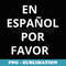 En Espanol Por Favor - Funny Spanish Speaker Learner - PNG Sublimation Digital Download