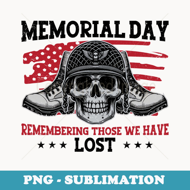 Memorial day 2024 Remembering Those We Have Lost Veterans - PNG Sublimation Digital Download