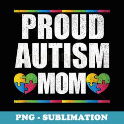 proud autism mom t mother of autistic child - high-resolution png sublimation file