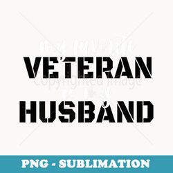 veterans day my favorite veteran is my husband - special edition sublimation png file