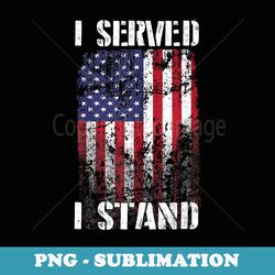 i served i stand t - exclusive sublimation digital file