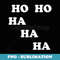 HO HO HA HA HA Laughter Yoga Students Teachers - Elegant Sublimation PNG Download