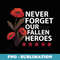 Never Forget Our Fallen Heroes USA Memorial Day - Elegant Sublimation PNG Download